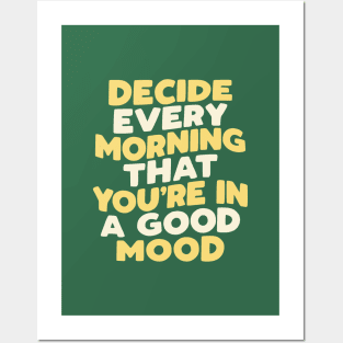 Decide Every Morning That You're in a Good Mood in Green Yellow and White Posters and Art